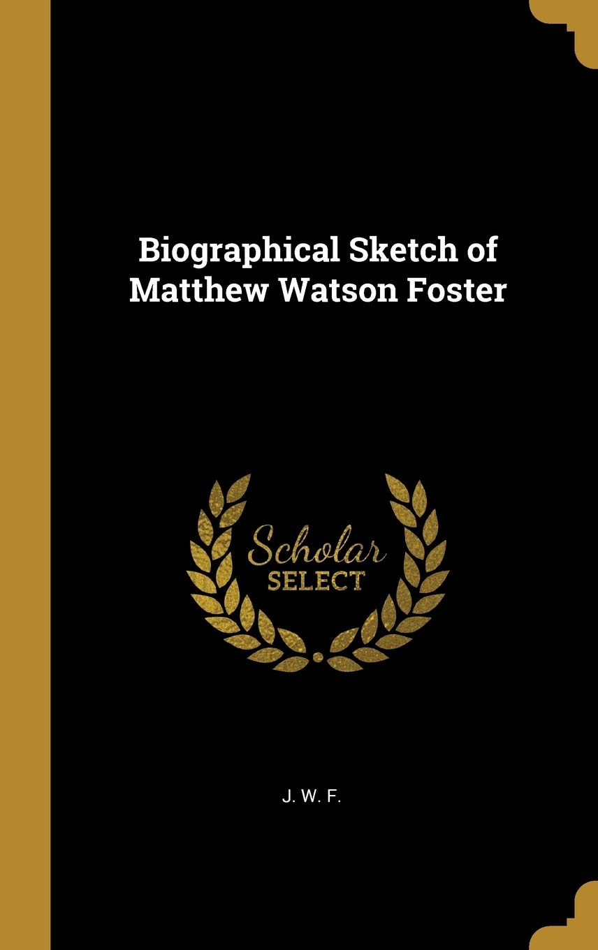 Biographical Sketch Of Matthew Watson Foster Amazon De F J W Fremdsprachige Bucher