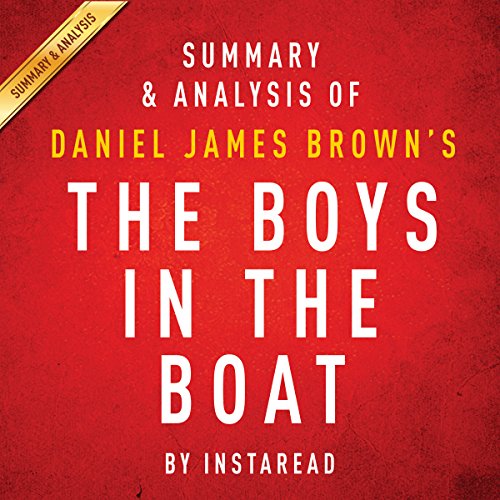 Summary & Analysis of Daniel James Brown's The Boys in the Boat: Nine Americans and Their Epic Quest for Gold at the 1936 Berlin Olympics Summary & Analysis of Daniel James Brown's The Boys in the Boat: Nine Americans and Their Epic Quest for Gold at the 1936 Berlin Olympics