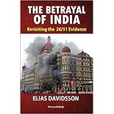 The Betrayal of India: Revisiting the 26/11 Evidence (First Edition, 2017)