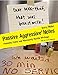 Passive Aggressive Notes: Painfully Polite and Hilariously Hostile Writings