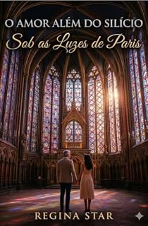 Livro O AMOR ALÉM do SILÍCIO: SOB as LUZES de PARIS