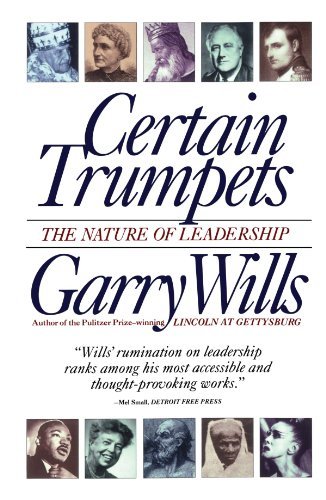 Certain Trumpets: The Nature of Leadership by Garry Wills (1995-05-09) at Amazon