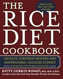 The Rice Diet Cookbook: 150 Easy, Everyday Recipes and Inspirational Success Stories from the Rice D
