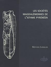 Les  sociétés magdaléniennes de l'isthme pyrénéen