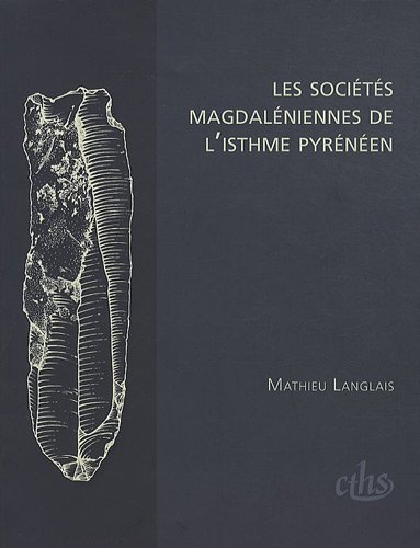Les  sociétés magdaléniennes de l'isthme pyrénéen