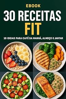 Livro 30 RECEITAS FIT PARA CAFFÉ DA MANHÃ, ALMOÇO E JANTA