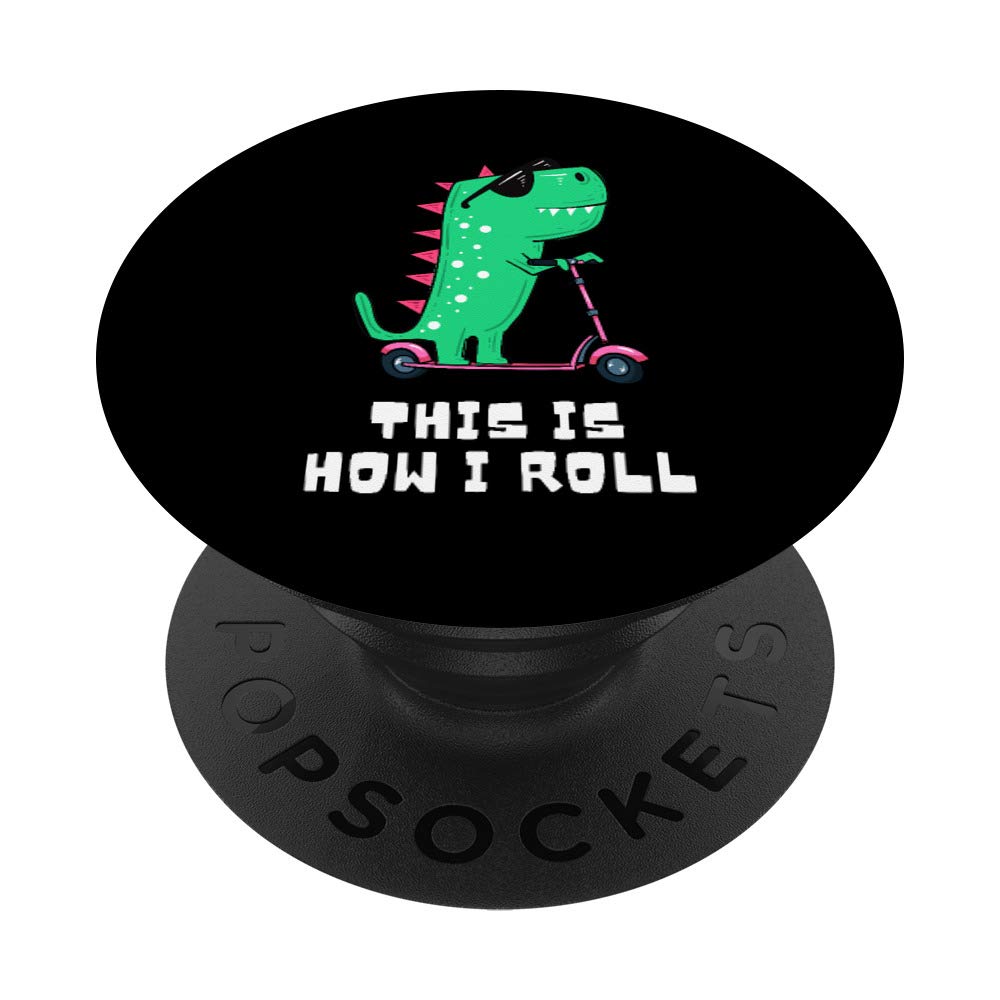 This Is How I Roll Dinosaurs Riding A Scooter PopSockets PopGrip: Swappable Grip for Phones & Tablets