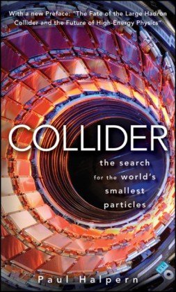 "Collider - The Search for the World's Smallest Particles" av Paul Halpern