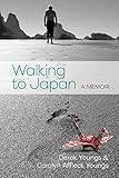 Walking to Japan: A Memoir by 