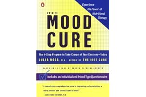 The Mood Cure: The 4-Step Program to Take Charge of Your Emotions--Today