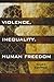 Violence, Inequality, and Human Freedom, 3rd Edition
