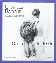 Charles Bargue, avec le concours de Jean-Léon Gérôme, "Cours de dessin"