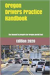 Oregon Drivers Practice Handbook: The Manual to prepare for Oregon