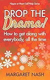 Drop the Drama!: How to Get along With Everybody, All the Time (Hippie at Heart Self-Help Series Book 2)
