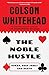 The Noble Hustle: Poker, Beef Jerky and Death by Colson Whitehead