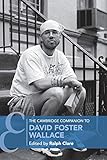 The Cambridge Companion to David Foster Wallace (Cambridge Companions to Literature)