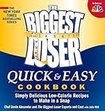 The Biggest Loser Quick & Easy Cookbook: Simply Delicious Low-calorie Recipes to Make in a Snap by Devin Alexander, Biggest Loser Experts and Cast