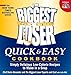 The Biggest Loser Quick & Easy Cookbook: Simply Delicious Low-calorie Recipes to Make in a Snap by Devin Alexander, Biggest Loser Experts and Cast