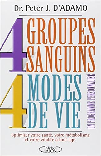 40+ 4 groupes sanguins 4 modes de vie un programme personnalise pour optimiser votre sante votre metabolisme info