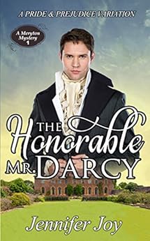 The Honorable Mr. Darcy: A Pride & Prejudice Variation (A Meryton Mystery Book 1) by [Joy, Jennifer]