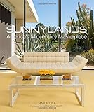 Sunnylands: America’s Midcentury Masterpiece Sunnylands: America’s Midcentury Masterpiece