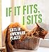 If It Fits, I Sits: Cats in Awkward Places by Various