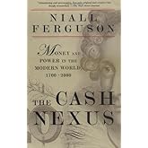 The Cash Nexus: Money and Power in the Modern World, 1700-2000