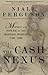 The Cash Nexus: Money and Power in the Modern World, 1700-2000