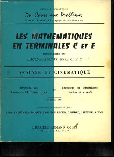 Amazon Fr Les Mathematiques En Terminales C Et E Programme 1967 Baccalaureat Serie C Et E 2 Analyse Et Cinematique Livres