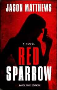 Red Sparrow Thorndike Press Large Print Thriller Jason Matthews 9781410461131 Amazon Com Books