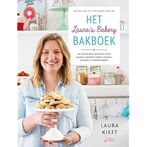Het Laura’s Bakery Bakboek: 70 eenvoudige recepten voor allerlei soorten gebak, koekjes, desserts en borrelhapjes