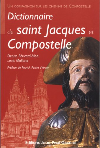 Dictionnaire de saint Jacques et Compostelle by Denise Péricard-Méa, Louis Mollaret