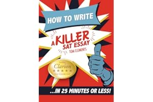 How to Write a Killer SAT Essay : An Award-Winning Author's Practical Writing Tips on SAT Essay