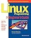 Linux Programming: A Beginner's Guide (Beginner's Guide (Osborne Mcgraw Hill)) by Richard Petersen