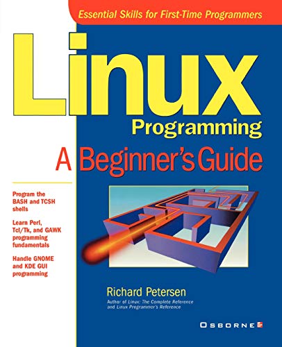 Linux Programming: A Beginner's Guide (Beginner's Guide (Osborne Mcgraw Hill)) by Richard Petersen