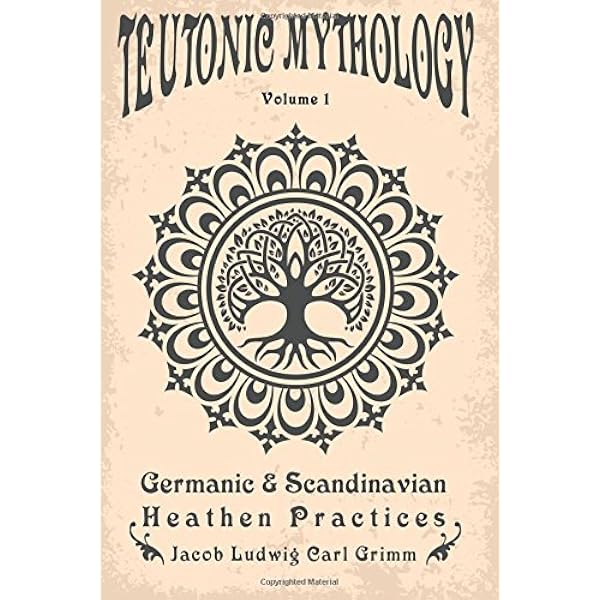 Teutonic Mythology Germanic Scandinavian Heathen Practices Grimm Jacob Overton Carrie Books Amazon Com
