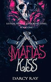 Mafias Kiss (Lethal Beauty & Smoking Steel Book 1)