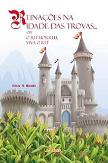 Livro Reinações na Idade das Trovas... Ou o rei morreu, viva o rei!