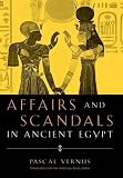 Affairs and Scandals in Ancient Egypt by Pascal Vernus, David Lorton