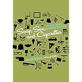 Soap, Sex, and Cigarettes: A Cultural History of American Advertising