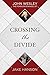 Crossing the Divide: John Wesley, the Fearless Evangelist by Jake Hanson