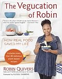 The Vegucation of Robin: How Real Food Saved My Life