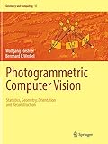 Photogrammetric Computer Vision: Statistics, Geometry, Orientation and Reconstruction (Geometry and