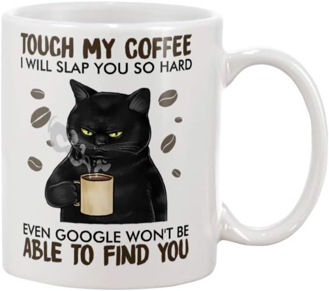 Cat coffee Mug Touch My Coffee I Will Slap You So Hard