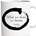 Buddha Coffee Mug - Tea Cup For Meditation + Yoga - What We Think, We Become - Buddha Quote - Custom Coffee Cup - Ceremic Glass - Novelty coffee mug- Gift