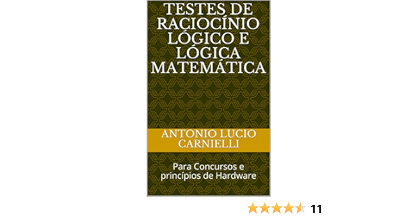 Testes De Raciocinio Logico E Logica Matematica Para Concursos E Principios De Hardware Portuguese Edition Carnielli Antonio Lucio Amazon Com