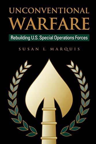 Unconventional Warfare: Rebuilding U.S. Special Operation Forces (Rediscovering Government Series), by Susan Marquis