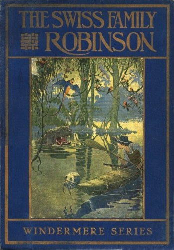 Swiss Family Robinson by Johann David Wyss (Illustrated)