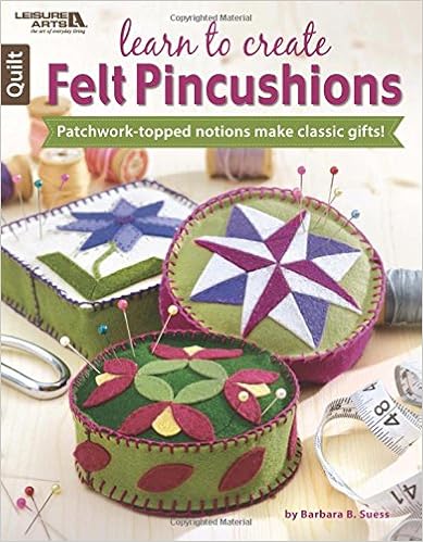Learn to Create Felt Pincushions | Leisure Arts (6433} Learn to Create Felt Pincushions | Leisure Arts (6433}