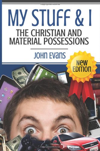 My Stuff And I The Christian And Material Possessions Evans John 9781482006247 Amazon Com Books